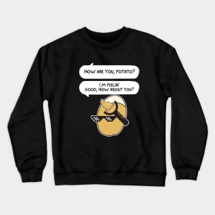 I'm Peeling Good Funny Peeling Potato Crewneck Sweatshirt